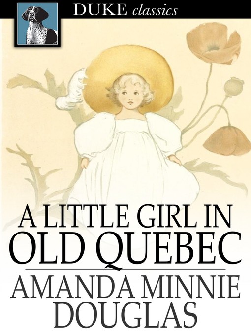 Title details for A Little Girl in Old Quebec by Amanda Minnie Douglas - Wait list